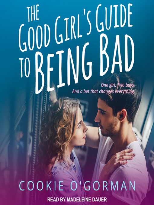 Title details for The Good Girl's Guide to Being Bad by Cookie O'Gorman - Available